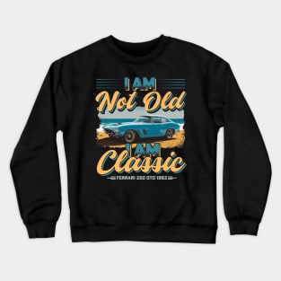 I am not Old I am Classic Vintage Legends Of The Road |The Best Classic Car Crewneck Sweatshirt